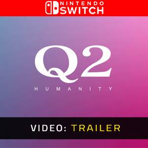 Q2 HUMANITY - Video-Trailer