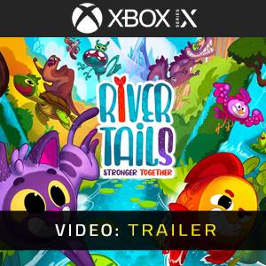 River Tails Stronger Together Xbox Series X - Video-Trailer