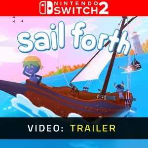 Sail Forth Nintendo Switch 2 - Video Trailer