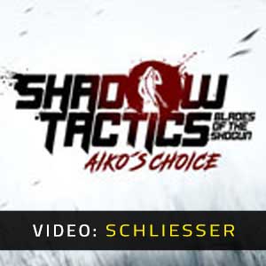 Shadow Tactics Blades of the Shogun Aiko’s Choice Video Trailer