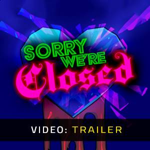 Sorry We’re Closed - Video Trailer