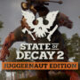 State of Decay 2 Juggernaut Edition kommt im nächsten Monat