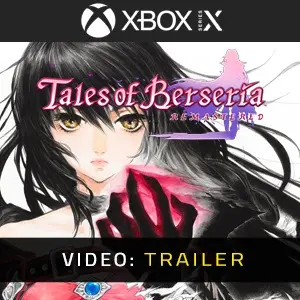 Tales of Berseria Remastered Xbox Series - Video Trailer