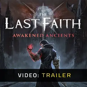 The Last Faith: Awakened Ancients – Trailer