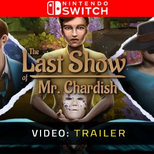 The Last Show of Mr. Chardish Nintendo Switch - Trailer