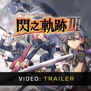 The Legend of Heroes Sen no Kiseki 3 - Trailer