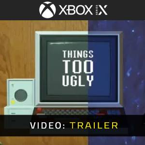 Things Too Ugly Xbox Series - Video Trailer