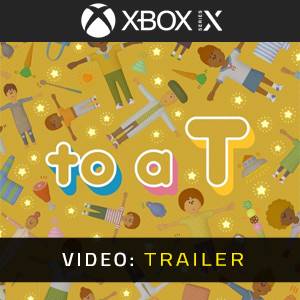 to a T Xbox Series - Video Trailer