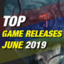 Top Spiele Release im Juni 2019