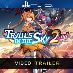 Trails in the Sky 2nd Chapter PS5 - Video Trailer