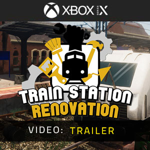 Train Station Renovation Xbox Series - Video-Trailer