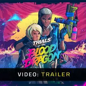 Trials of the Blood Dragon - Video Trailer