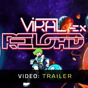 Viral Reload EX - Trailer Video