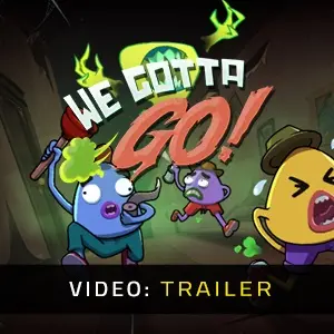 We Gotta Go - Trailer