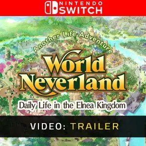WorldNeverland - Daily Life in the Elnea Kingdom - Another Life Adventure Nintendo Switch - Trailer